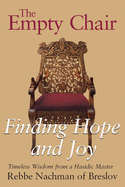 The Empty Chair: Finding Hope and Joy Timeless Wisdom from a Hasidic Master, Rebbe Nachman of Breslov