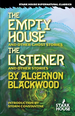 The Empty House and Other Ghost Stories / The Listener and Other Stories - Blackwood, Algernon, and Constantine, Storm (Introduction by)