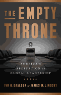 The Empty Throne: America's Abdication of Global Leadership