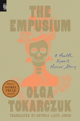 The Empusium: A Health Resort Horror Story - Tokarczuk, Olga, and Lloyd-Jones, Antonia (Translated by)