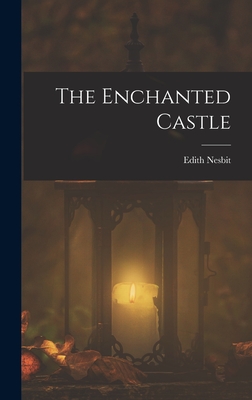 The Enchanted Castle - Nesbit, Edith