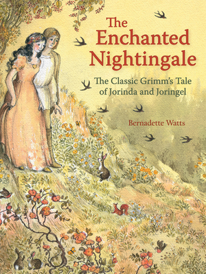 The Enchanted Nightingale: The Classic Grimm's Tale of Jorinda and Joringel - Watts, Bernadette, and Grimm, Jacob And Wilhelm