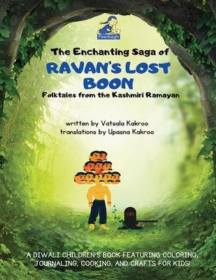 The Enchanting Saga of Ravan's Lost Boon: A Diwali Children's Book Featuring Coloring, Journaling, Cooking, and Crafts for Kids! - Kakroo, Vatsala, and Kakroo, Upasna (Translated by)