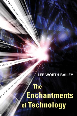 The Enchantments of Technology - Bailey, Lee