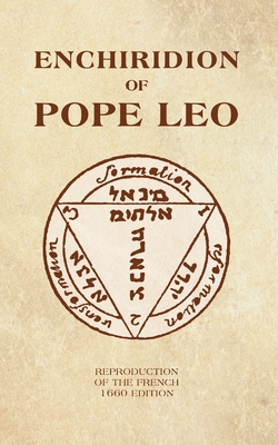 The Enchiridion of Pope Leo: New and complete translation of the French 1660 edition - Ricard, M-A (Translated by), and Leo, Pope