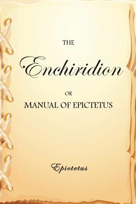 The Enchiridion, or Manual of Epictetus - Epictetus, and Arrian (Compiled by), and Carter, Elizabeth (Translated by)