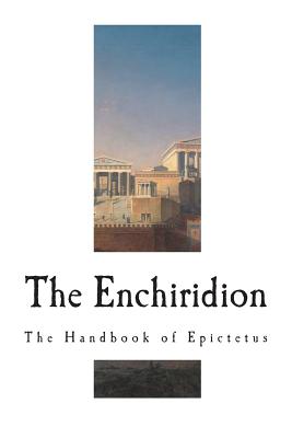 The Enchiridion: The Handbook of Epictetus - Epictetus, and Higginson, Thomas W (Translated by), and Salomon, Albert (Introduction by)