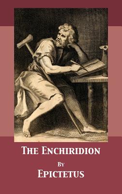 The Enchiridion - Epictetus, and Higginson, Thomas Wentworth (Translated by), and Darnell, Tony (Editor)
