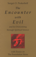 The Encounter with Evil: And Its Overcoming Through Spiritual Science