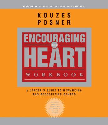 The Encouraging the Heart Workbook - Kouzes, James M, and Posner, Barry Z, Ph.D.