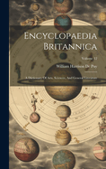 The Encyclopaedia Britannica: A Dictionary of Arts, Sciences, and General Literature