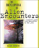 The Encyclopedia of Alien Encounters: A Complete Guide from Abductions to the Yeti