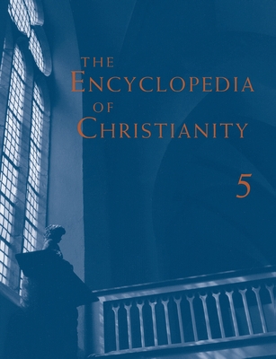 The Encyclopedia of Christianity, Volume 5 (Si-Z) - Fahlbusch, Erwin, and Lochman, Jan Milic, and Mbiti, John