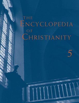 The Encyclopedia of Christianity, Volume 5 - Fahlbusch, Erwin, and Lochman, Jan Milic (Editor), and Mbiti, John (Editor)