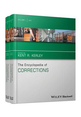 The Encyclopedia of Corrections - Kerley, Kent R. (Editor)