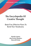 The Encyclopedia Of Creative Thought: Book Five, Effective Plans To Build Your Vocabulary