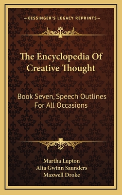 The Encyclopedia Of Creative Thought: Book Seven, Speech Outlines For All Occasions - Lupton, Martha (Editor), and Saunders, Alta Gwinn (Editor), and Droke, Maxwell (Editor)