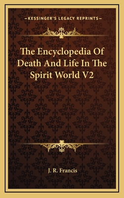 The Encyclopedia of Death and Life in the Spirit World V2 - Francis, J R