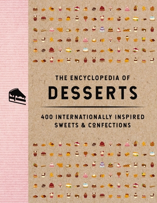 The Encyclopedia of Desserts: 400 Internationally Inspired Sweets and Confections (400 Irresistible Recipes for Every Sweet Tooth) - The Coastal Kitchen