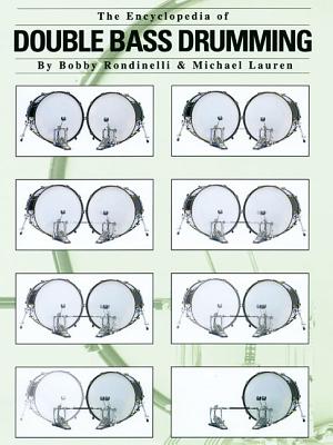 The Encyclopedia of Double Bass Drumming - Rondinelli, Bobby (Composer), and Lauren, Michael (Composer)