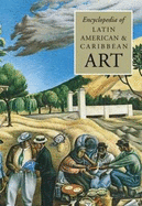 The Encyclopedia of Latin American and Caribbean Art