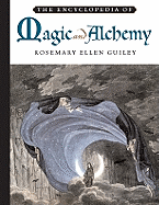 The Encyclopedia of Magic and Alchemy - Guiley, Rosemary Ellen, and Kraig, Donald Michael (Foreword by)