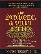 The Encyclopedia of Natural Remedies: A Comprehensive Refrence Guide with the Latest Scientific Research on Herbal Medicine - Tenney, Louise, M.H.