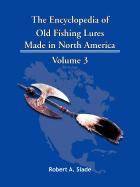 The Encyclopedia of Old Fishing Lures: Made in North America