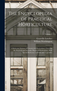 The Encyclopedia of Practical Horticulture: A Reference System of Commercial Horticulture, Covering the Practical and Scientific Phases of Horticulture, With Special Reference to Fruits and Vegetables; Volume 1