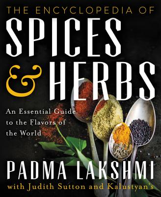 The Encyclopedia of Spices and Herbs: An Essential Guide to the Flavors of the World - Lakshmi, Padma