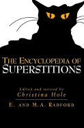 The Encyclopedia of Superstitions - Radford, E, and Radford, Edwin, and Radford, M A