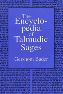 The Encyclopedia of Talmudic Sages - Bader, Gershom