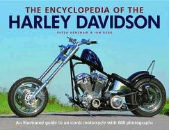 The Encyclopedia of the Harley Davidson: An Illustrated Guide to an Iconic Motorcycle with 600 Photographs