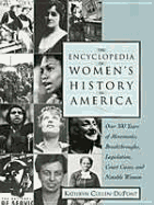 The Encyclopedia of Women's History in America: Over 500 Years of Movements, Breakthroughs, Legislation, Court Cases, and Notable Women - Cullen-DuPont, Kathryn