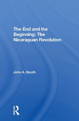 The End and the Beginning: The Nicaraguan Revolution - Booth, John A