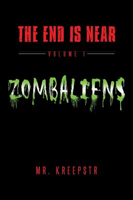 The End is Near Volume 1 - Zombaliens - Freeman, Joseph