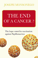 The End of a Cancer?: The Hopes Vested in Vaccination Against Papillomavirus