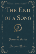 The End of a Song (Classic Reprint)