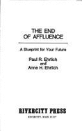 The End of Affluence: A Blueprint for Your Future - Ehrlich, Paul R, and Erlich, Anne H