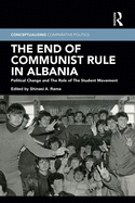 The End of Communist Rule in Albania: Political Change and the Role of the Student Movement