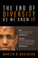 The End of Diversity as We Know It: Why Diversity Efforts Fail and How Leveraging Difference Can Succeed