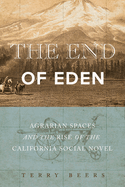 The End of Eden: Agrarian Spaces and the Rise of the California Social Novel
