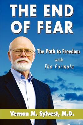 The End of Fear;the Path to Freedom with the Fomula - Sylvest, Vernon M, and 1st World Library (Editor), and 1st World Publishing (Creator)