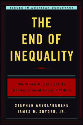 The End of Inequality: One Person, One Vote and the Transformation of American Politics - Ansolabehere, Stephen, and Snyder, James M