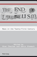 The End of Journalism: News in the Twenty-First Century