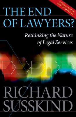 The End of Lawyers?: Rethinking the nature of legal services - Susskind OBE, Richard