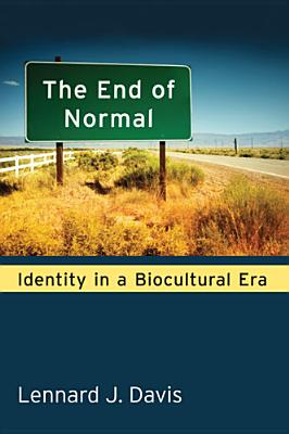 The End of Normal: Identity in a Biocultural Era - Davis, Lennard, Professor