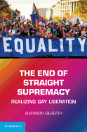 The End of Straight Supremacy: Realizing Gay Liberation