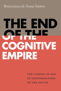 The End of the Cognitive Empire: The Coming of Age of Epistemologies of the South