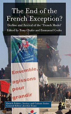 The End of the French Exception?: Decline and Revival of the 'french Model' - Chafer, T (Editor), and Godin, E (Editor)
